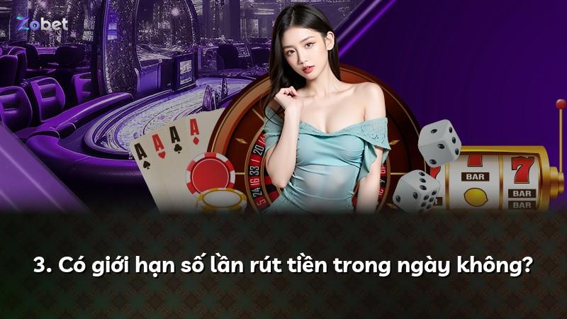 3. Có giới hạn số lần rút tiền trong ngày không?