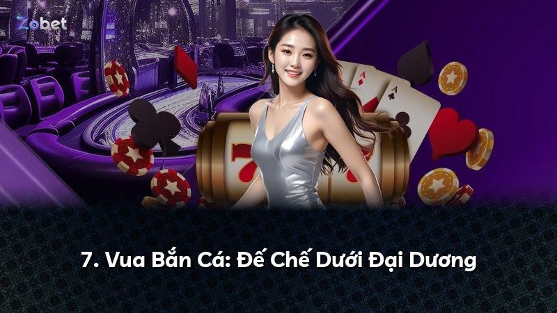 7. Vua Bắn Cá: Đế Chế Dưới Đại Dương
