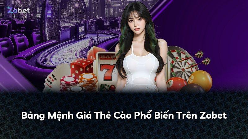 Bảng Mệnh Giá Thẻ Cào Phổ Biến Trên Zobet