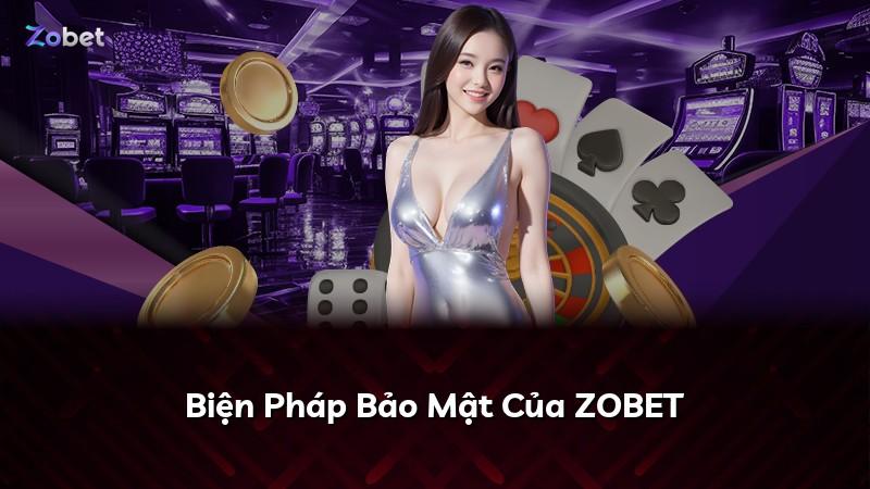 Biện Pháp Bảo Mật Của ZOBET