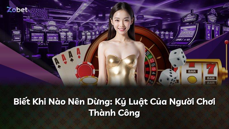 Biết Khi Nào Nên Dừng: Kỷ Luật Của Người Chơi Thành Công