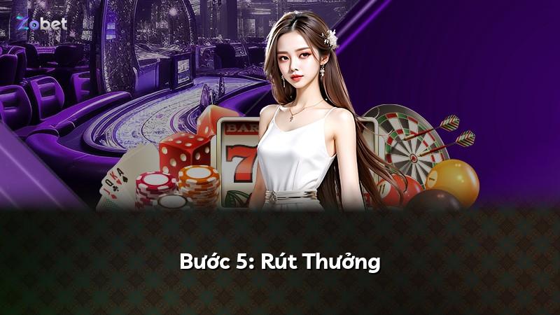 Bước 5: Rút Thưởng