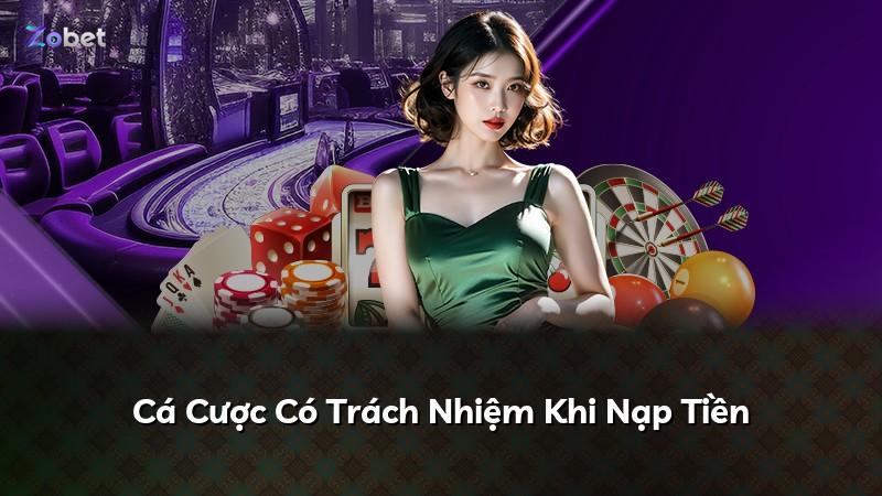 Cá Cược Có Trách Nhiệm Khi Nạp Tiền