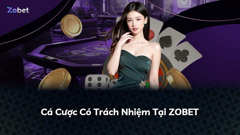 Cá Cược Có Trách Nhiệm Tại ZOBET