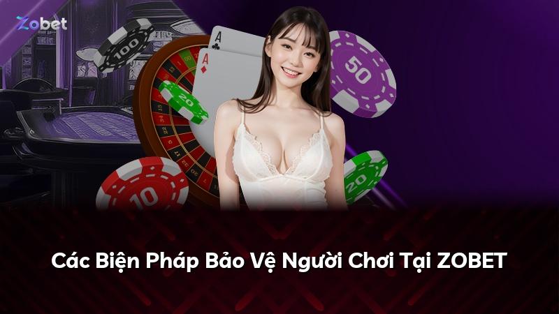 Các Biện Pháp Bảo Vệ Người Chơi Tại ZOBET