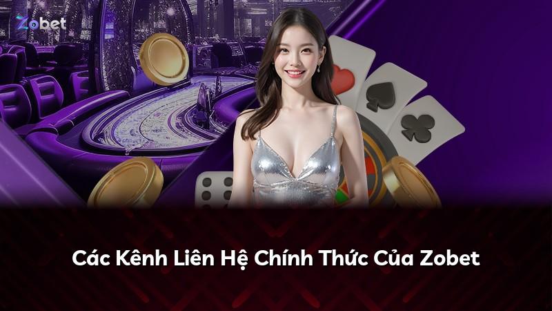 Các Kênh Liên Hệ Chính Thức Của Zobet