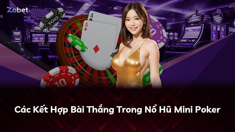 Các Kết Hợp Bài Thắng Trong Nổ Hũ Mini Poker