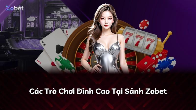 Các Trò Chơi Đỉnh Cao Tại Sảnh Zobet