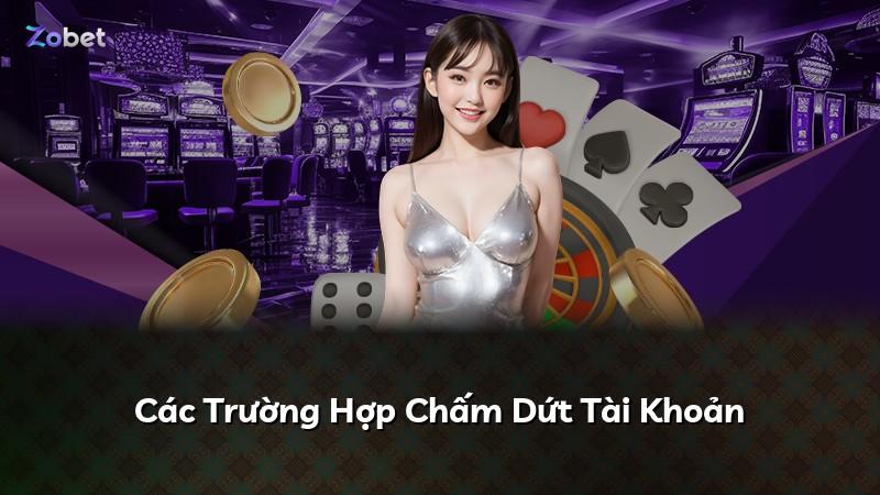 Các Trường Hợp Chấm Dứt Tài Khoản