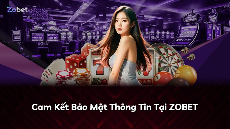 Cam Kết Bảo Mật Thông Tin Tại ZOBET