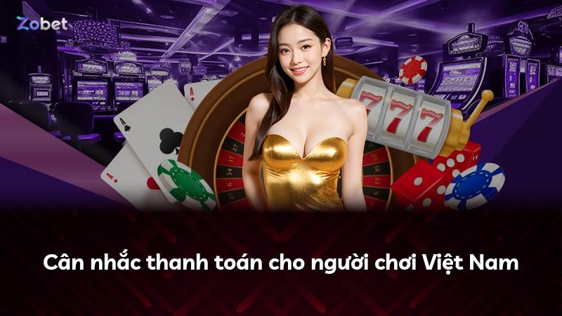 Cân nhắc thanh toán cho người chơi Việt Nam