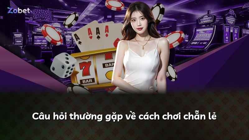 Câu hỏi thường gặp về cách chơi chẵn lẻ