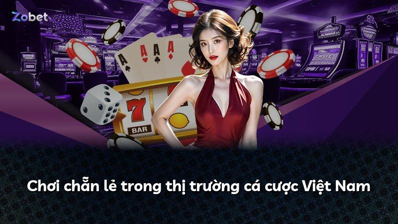 Chơi chẵn lẻ trong thị trường cá cược Việt Nam
