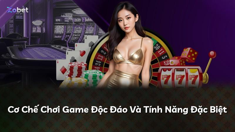 Cơ Chế Chơi Game Độc Đáo Và Tính Năng Đặc Biệt