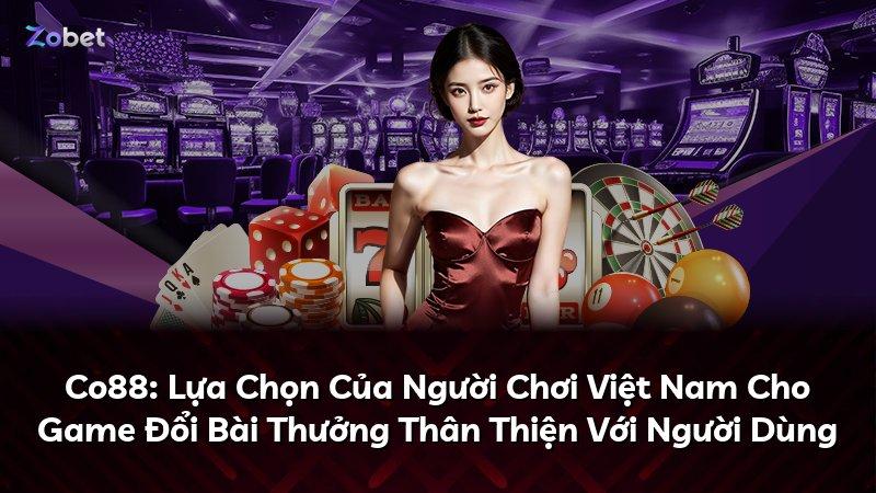 Co88: Lựa Chọn Của Người Chơi Việt Nam Cho Game Đổi Bài Thưởng Thân Thiện Với Người Dùng