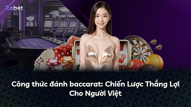 Công thức đánh baccarat: Chiến Lược Thắng Lợi Cho Người Việt