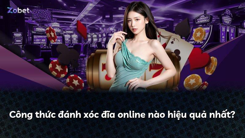 Công thức đánh xóc đĩa online nào hiệu quả nhất?