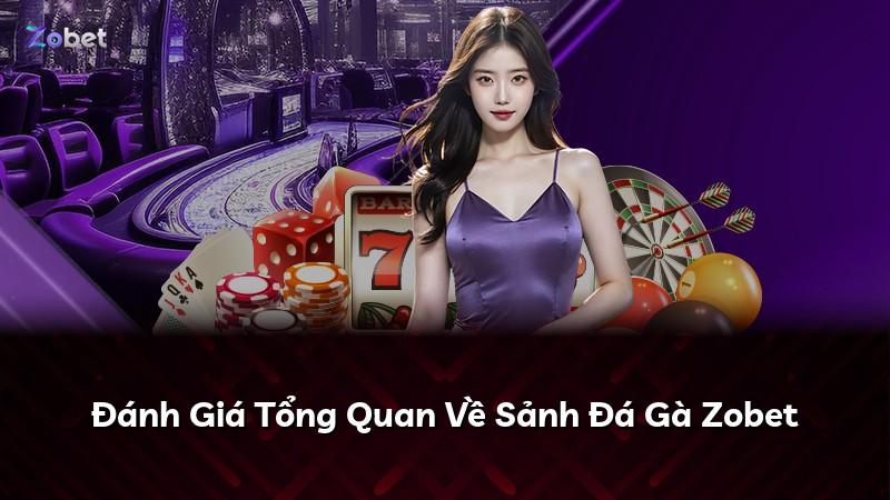 Đánh Giá Tổng Quan Về Sảnh Đá Gà Zobet