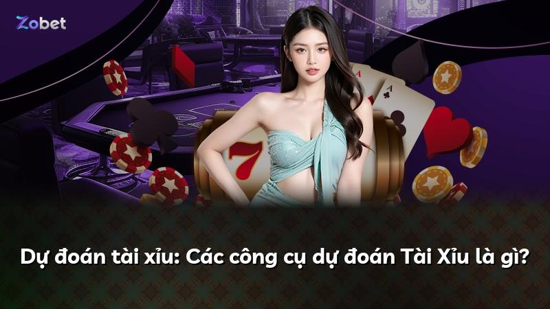 Dự đoán tài xỉu: Các công cụ dự đoán Tài Xỉu là gì?