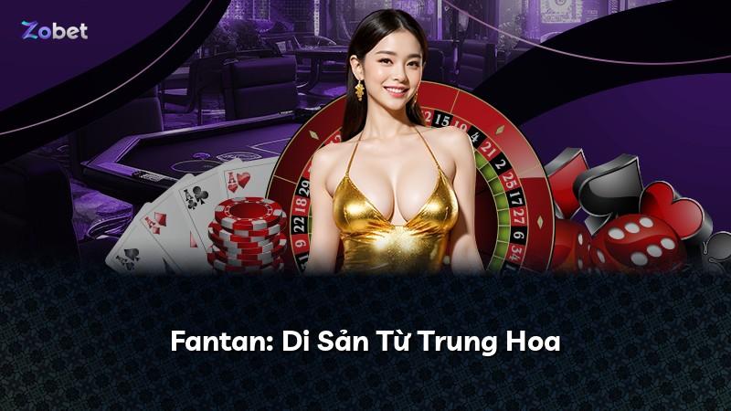 Fantan: Di Sản Từ Trung Hoa