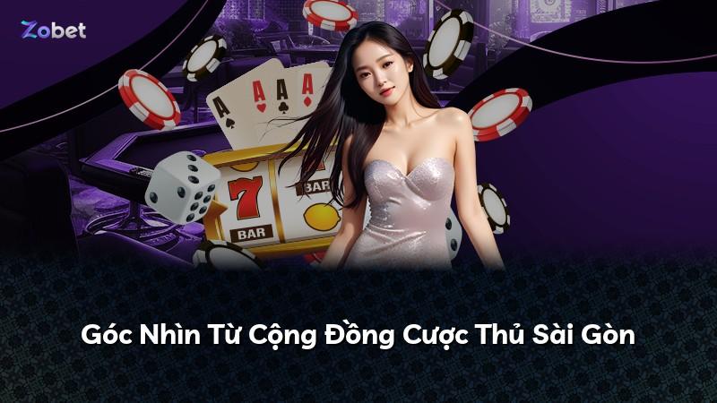 Góc Nhìn Từ Cộng Đồng Cược Thủ Sài Gòn