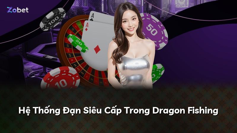 Hệ Thống Đạn Siêu Cấp Trong Dragon Fishing