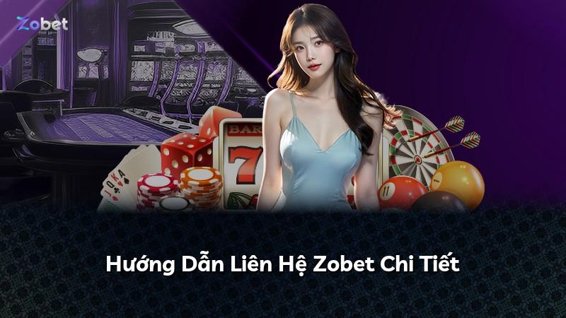 Hướng Dẫn Liên Hệ Zobet Chi Tiết