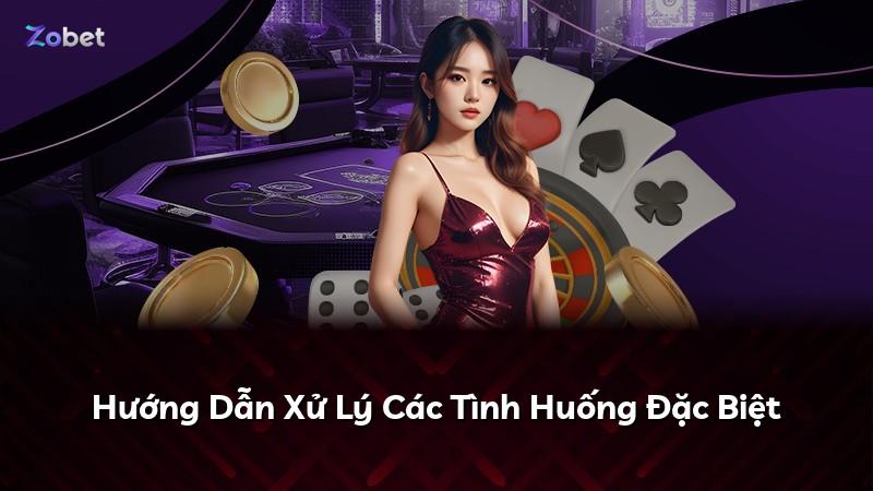 Hướng Dẫn Xử Lý Các Tình Huống Đặc Biệt