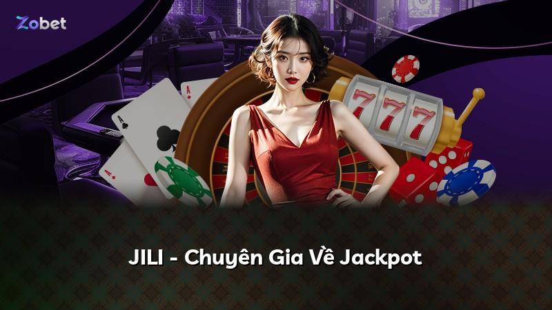 JILI - Chuyên Gia Về Jackpot