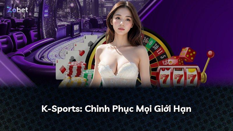 K-Sports: Chinh Phục Mọi Giới Hạn