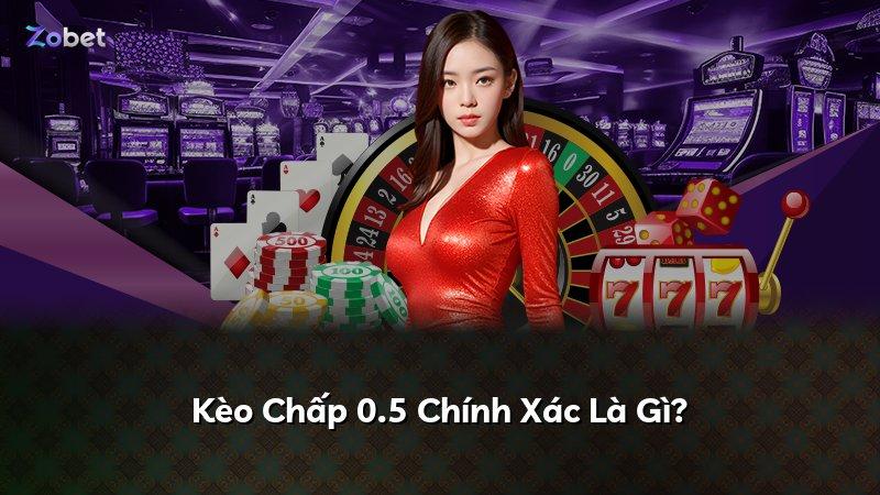 Kèo Chấp 0.5 Chính Xác Là Gì?