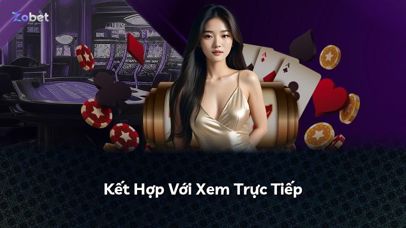 Kết Hợp Với Xem Trực Tiếp