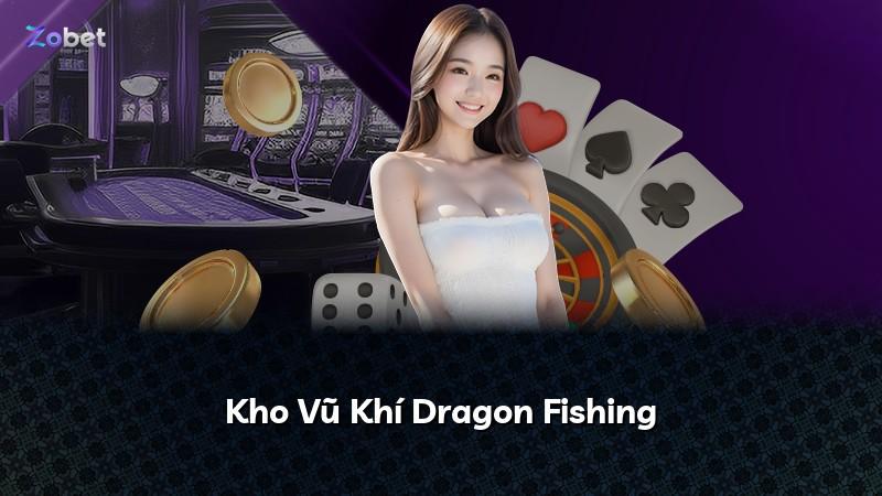 Kho Vũ Khí Dragon Fishing