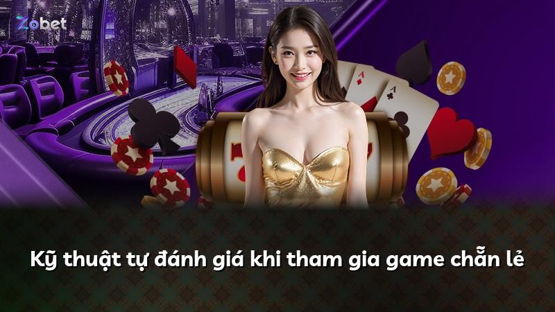 Kỹ thuật tự đánh giá khi tham gia game chẵn lẻ