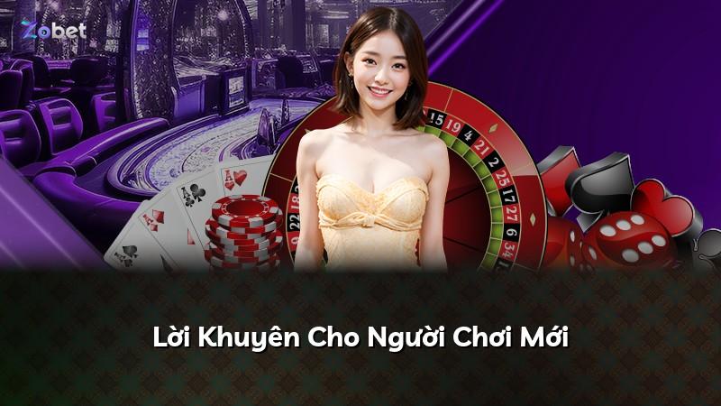 Lời Khuyên Cho Người Chơi Mới