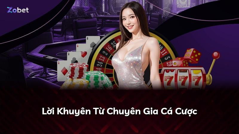 Lời Khuyên Từ Chuyên Gia Cá Cược