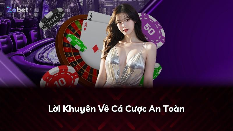 Lời Khuyên Về Cá Cược An Toàn