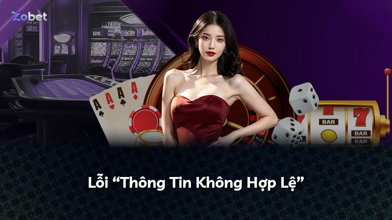 Lỗi “Thông Tin Không Hợp Lệ”