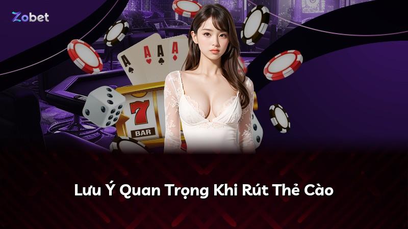 Lưu Ý Quan Trọng Khi Rút Thẻ Cào