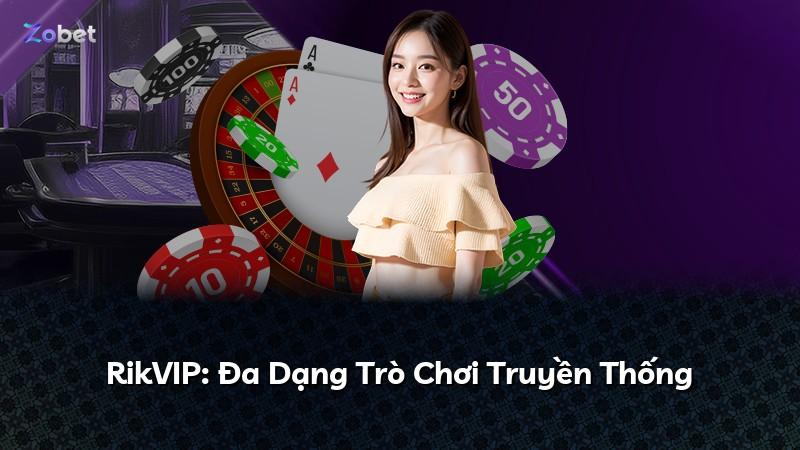 RikVIP: Đa Dạng Trò Chơi Truyền Thống