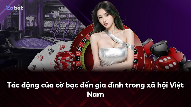 Tác động của cờ bạc đến gia đình trong xã hội Việt Nam