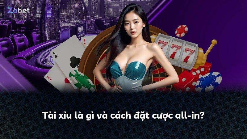 Tài xỉu là gì và cách đặt cược all-in?