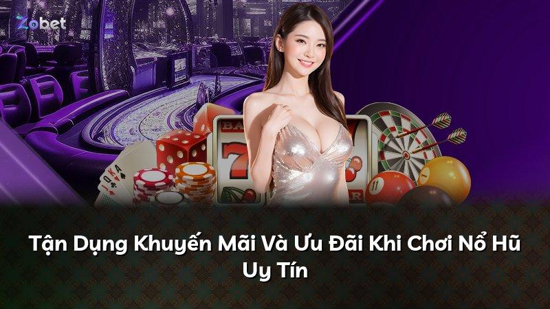 Tận Dụng Khuyến Mãi Và Ưu Đãi Khi Chơi Nổ Hũ Uy Tín