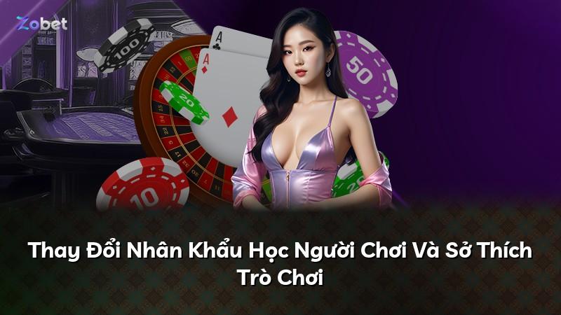 Thay Đổi Nhân Khẩu Học Người Chơi Và Sở Thích Trò Chơi