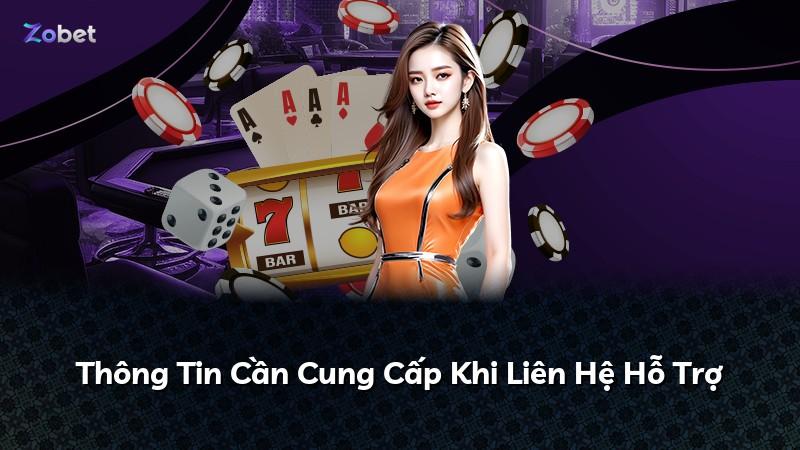 Thông Tin Cần Cung Cấp Khi Liên Hệ Hỗ Trợ
