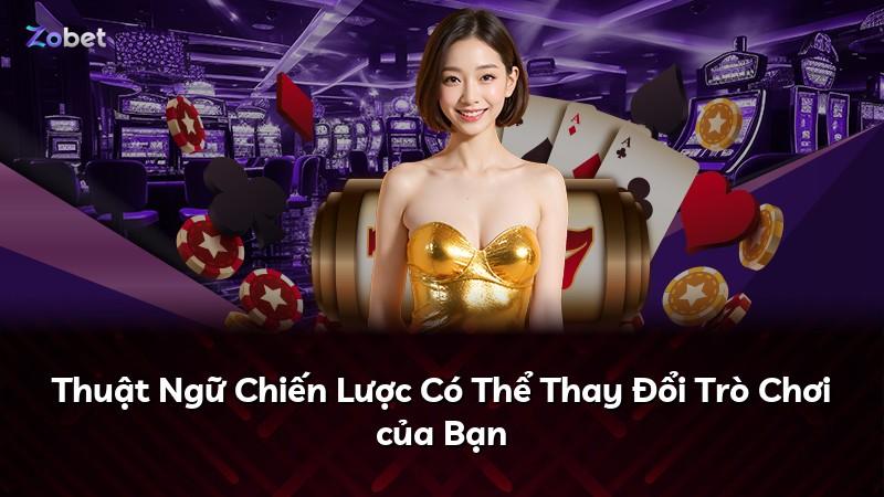 Thuật Ngữ Chiến Lược Có Thể Thay Đổi Trò Chơi của Bạn