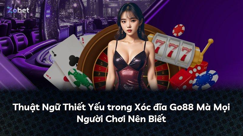 Thuật Ngữ Thiết Yếu trong Xóc đĩa Go88 Mà Mọi Người Chơi Nên Biết