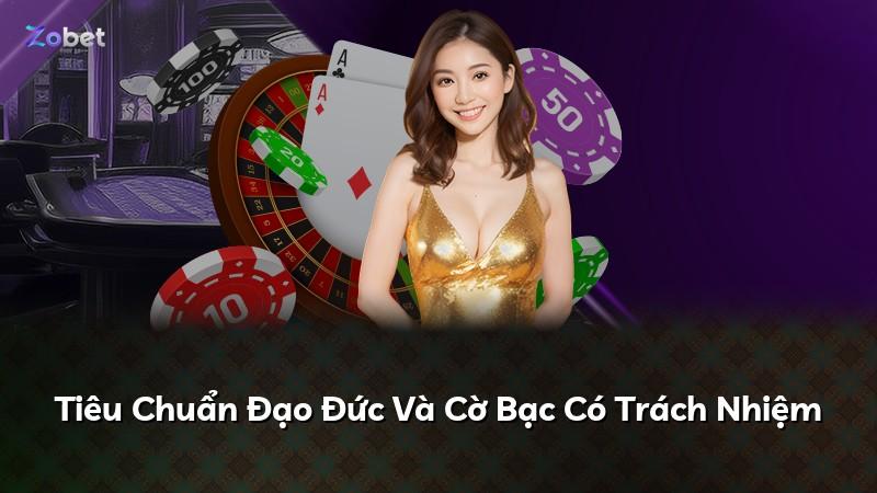 Tiêu Chuẩn Đạo Đức Và Cờ Bạc Có Trách Nhiệm