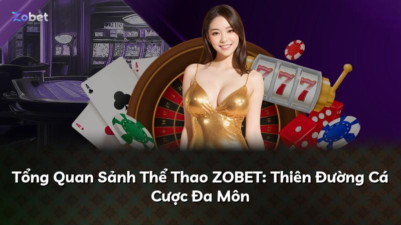 Tổng Quan Sảnh Thể Thao ZOBET: Thiên Đường Cá Cược Đa Môn