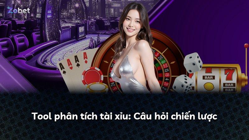 Tool phân tích tài xỉu: Câu hỏi chiến lược